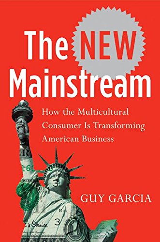 9780060584658: The New Mainstream: How the Multicultural Consumer Is Transforming American Business
