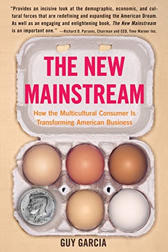 9780060584665: The New Mainstream: How the Multicultural Consumer Is Transforming American Business