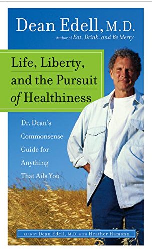 Stock image for Life, Liberty, and the Pursuit of Healthiness: Dr. Dean's Commonsense Guide for Anything That Ails You for sale by The Yard Sale Store