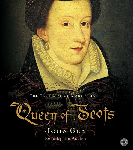 Queen of Scots: The True Life of Mary Stuart (9780060586447) by Guy, John