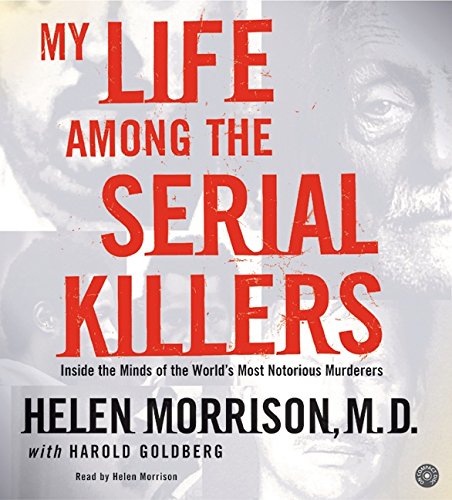 Imagen de archivo de My Life Among the Serial Killers CD: Inside the Minds of the Worlds Most Notorious Murderers a la venta por BombBooks