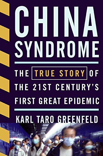 Stock image for China Syndrome : The True Story of the 21st Century's First Great Epidemic for sale by Better World Books