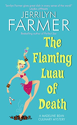 The Flaming Luau of Death: A Madeline Bean Culinary Mystery (9780060587314) by Farmer, Jerrilyn