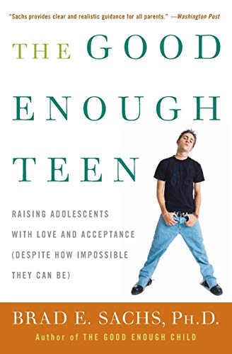 Stock image for The Good Enough Teen: Raising Adolescents with Love and Acceptance (Despite How Impossible They Can Be) for sale by 2Vbooks