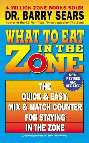 Beispielbild fr What to Eat in the Zone : The Quick and Easy, Mix and Match Counter for Staying in the Zone zum Verkauf von Better World Books