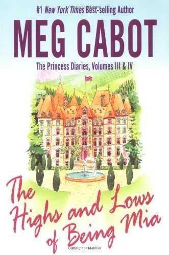 The Princess Diaries, Volumes III & IV: The Highs and Lows of Being Mia (Adult) (9780060590017) by Cabot, Meg