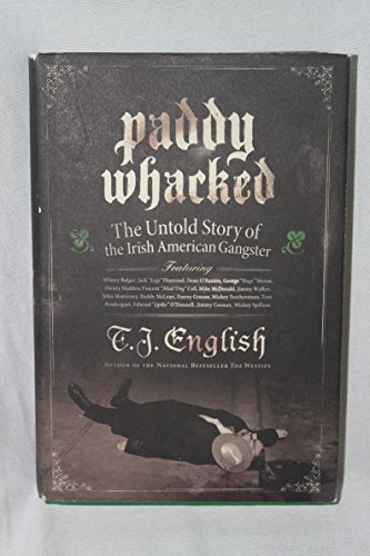 Imagen de archivo de Paddy Whacked: The Untold Story of the Irish-American Gangster a la venta por Hawking Books