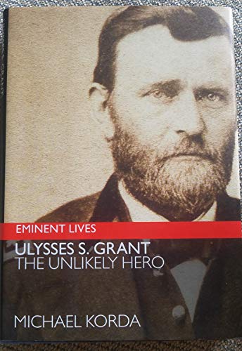 Beispielbild fr Ulysses S. Grant: The Unlikely Hero (Eminent Lives) zum Verkauf von SecondSale