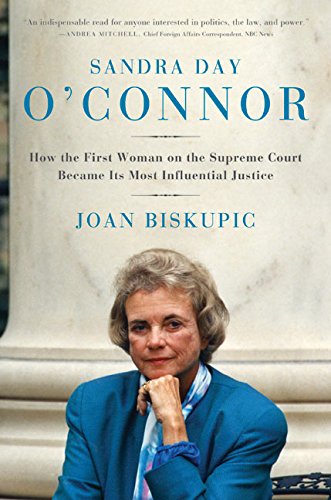 Beispielbild fr Sandra Day O'Connor: How the First Woman on the Supreme Court Became Its Most Influential Justice Biskupic, Joan zum Verkauf von Aragon Books Canada