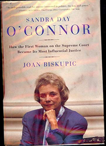 9780060590185: Sandra Day O'Connor: How the First Woman on the Supreme Court Became Its Most Influential Justice