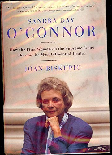 Stock image for Sandra Day O'Connor How the First Woman on the Supreme Court Became Its Most Influential Justice for sale by BOOK'EM, LLC