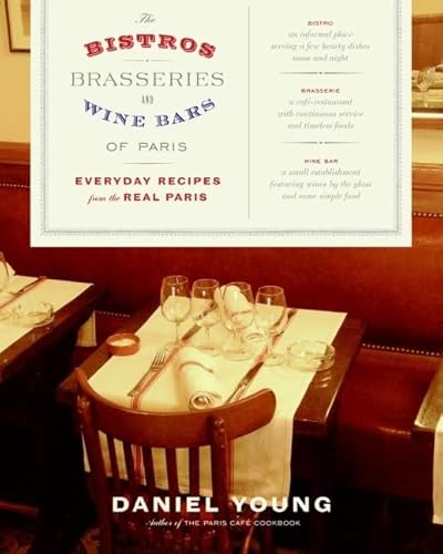 Beispielbild fr The Bistros, Brasseries, and Wine Bars of Paris: Everyday Recipes from the Real Paris zum Verkauf von SecondSale