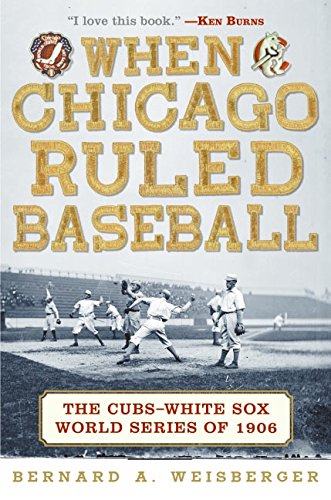 When Chicago Ruled Baseball: The Cubs-White Sox World Series of 1906 SIGNED BY THE AUTHOR