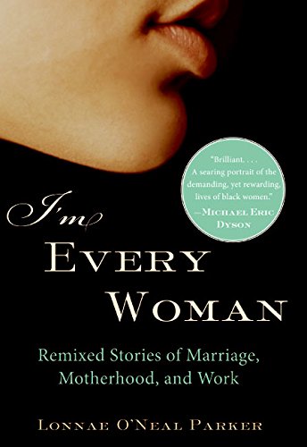 I'm Every Woman: A Black Woman Remixes Stories Of Marriage, Motherhood, And Work - Uncorrected Proof