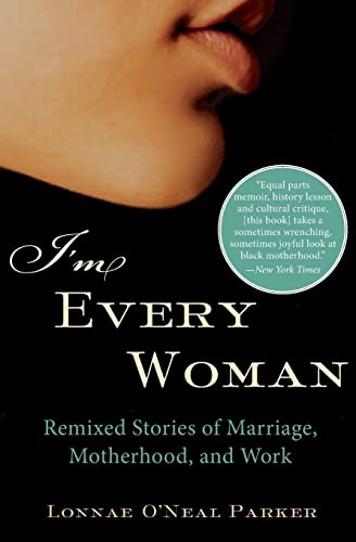 9780060592936: I'm Every Woman: Remixed Stories of Marriage, Motherhood, and Work