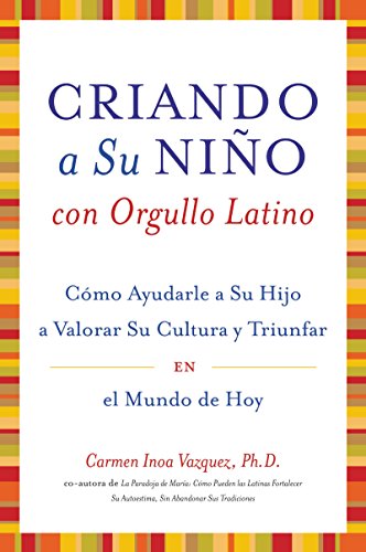 Stock image for Criando a Su Nino con Orgullo Latino: Como Ayudarle a Su Hijo a Valorar Su Cultura y Triunfar en el Mundo de Hoy (Spanish Edition) for sale by Gulf Coast Books