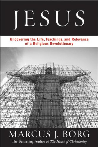 Jesus: Uncovering the Life, Teachings, and Relevance of a Religious Revolutionary - Borg, Marcus J.