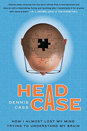 9780060594725: Head Case: How I Almost Lost My Mind Trying to Understand My Brain