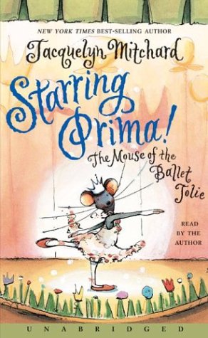 Stock image for Starring Prima!: The Mouse of the Ballet Jolie for sale by The Yard Sale Store