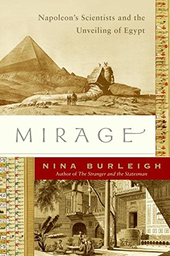 Beispielbild fr Mirage : Napoleon's Scientists and the Unveiling of Egypt zum Verkauf von Better World Books