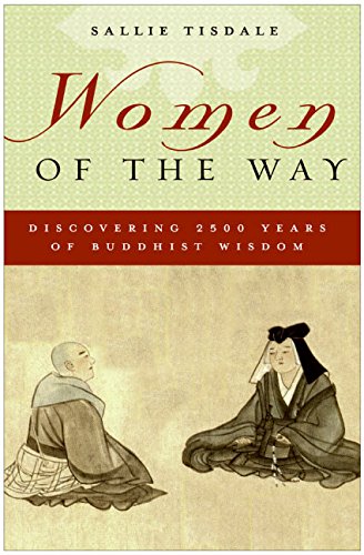 Beispielbild fr Women of the Way: Discovering 2,500 Years of Buddhist Wisdom. zum Verkauf von Powell's Bookstores Chicago, ABAA
