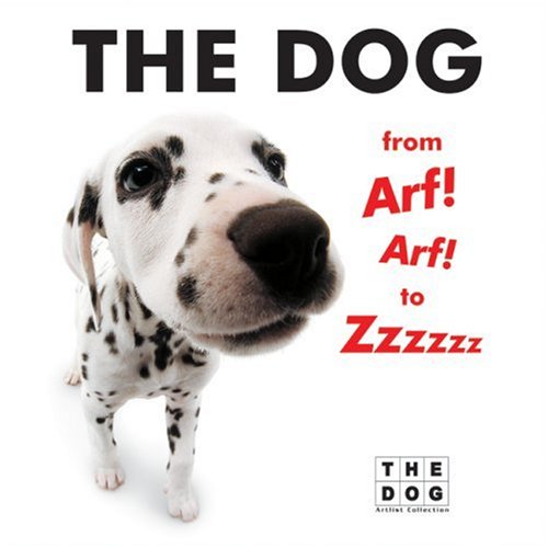 9780060598594: The Dog from Arf! Arf! to Zzzzzz (Artlist Collection: The Dog)