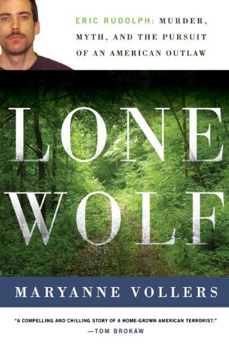 Stock image for Lone Wolf: Eric Rudolph: Murder, Myth, and the Pursuit of an American Outlaw for sale by Wonder Book