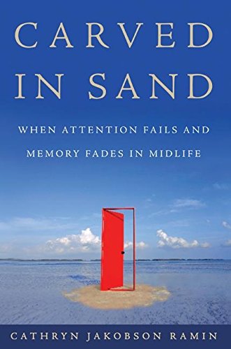 Beispielbild fr Carved in Sand : When Attention Fails and Memory Fades in Midlife zum Verkauf von Better World Books: West