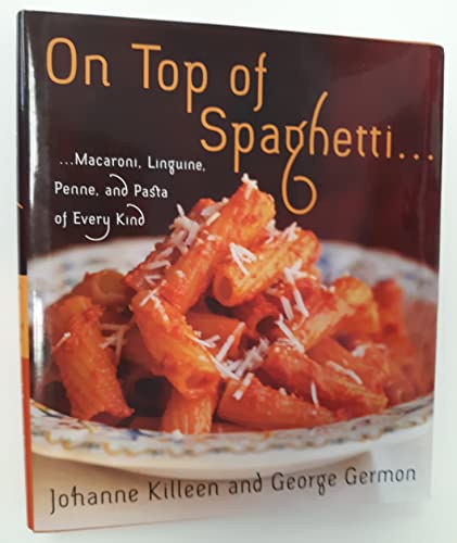Imagen de archivo de On Top of Spaghetti: Macaroni, Linguine, Penne, and Pasta of Every Kind a la venta por J. Lawton, Booksellers