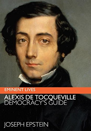 Beispielbild fr Alexis de Tocqueville : Democracy's Guide zum Verkauf von Better World Books