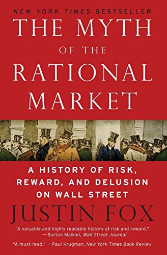 Beispielbild fr The Myth of the Rational Market : A History of Risk, Reward, and Delusion on Wall Street zum Verkauf von Better World Books