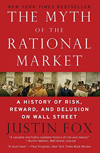 9780060599034: The Myth of the Rational Market: A History of Risk, Reward, and Delusion on Wall Street