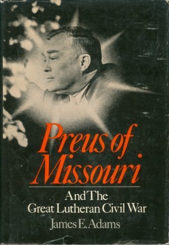 Preus of Missouri and the great Lutheran civil war