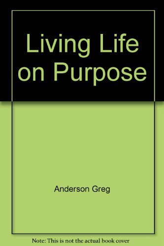 Living Life on Purpose (9780060601799) by Anderson, G.; Anderson, Greg