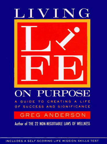 Stock image for Living Life on Purpose: A Guide to Creating a Life of Success and Significance for sale by SecondSale