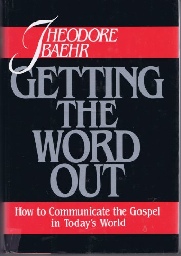 Imagen de archivo de Getting the Word Out: How to Communicate the Gospel in Today's World a la venta por Ergodebooks