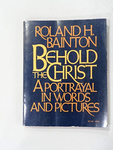 Imagen de archivo de Behold the Christ: A Portrayal in Words and Pictures a la venta por Faith In Print