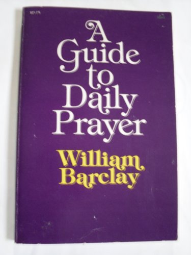 Guide to Daily Prayer (9780060604011) by Barclay, William