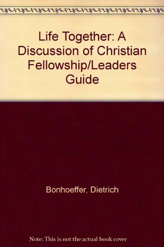 Beispielbild fr Life Together: A Discussion of Christian Fellowship Leader's Guide zum Verkauf von BooksRun