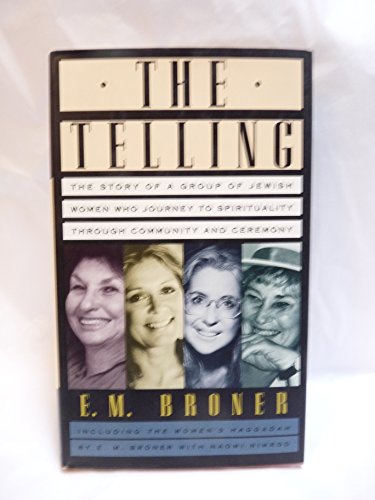 9780060608712: The Telling: The Story of a Group of Jewish Women Who Journey to Spirituality Through Community and Ceremony