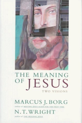 9780060608750: The Meaning of Jesus: Two Visions