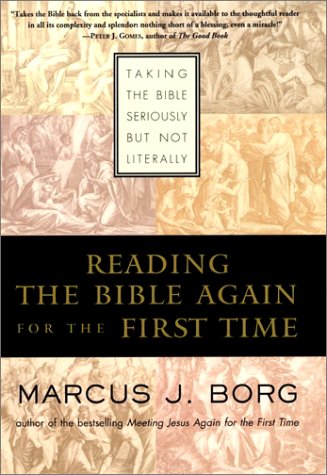 9780060609184: Reading the Bible Again For the First Time: Taking the Bible Seriously But Not Literally