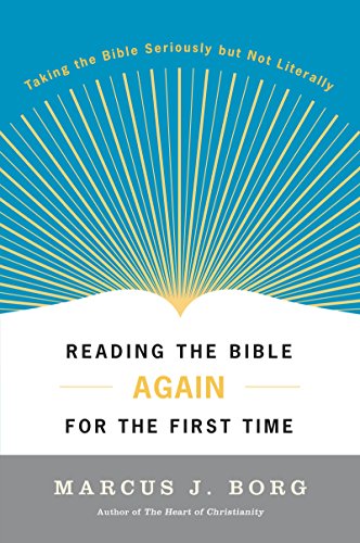 Beispielbild fr Reading the Bible Again for the First Time: Taking the Bible Seriously but Not Literally zum Verkauf von Windows Booksellers