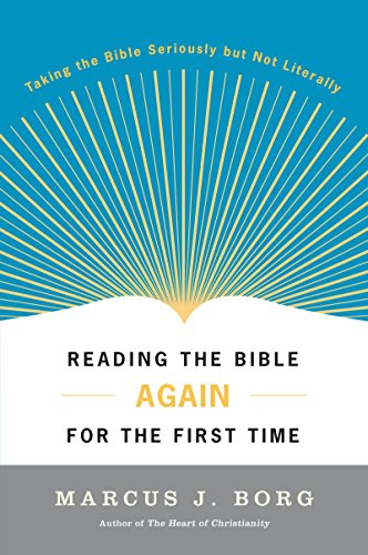 Reading the Bible Again For the First Time: Taking the Bible Seriously But Not Literally (9780060609191) by Borg, Marcus J.