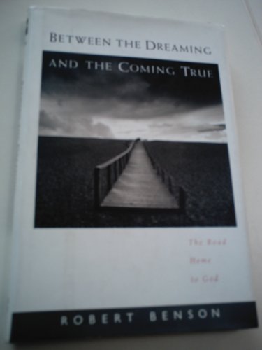 Beispielbild fr Between the Dreaming and the Coming True : The Road Home to God zum Verkauf von Better World Books