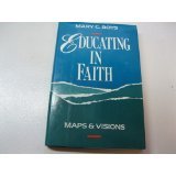 Stock image for Educating in Faith: Maps and Visions for sale by Wonder Book