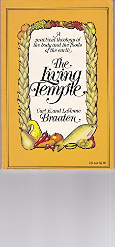 The Living Temple: A Practical Theology of the Body and the Foods of the Earth (9780060610449) by Carl E. Braaten