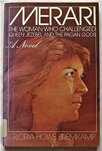 Imagen de archivo de Merari: The Woman Who Challenged Queen Jezebel and the Pagan Gods: A Novel a la venta por Wonder Book
