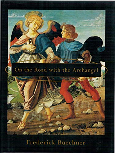 On the Road with the Archangel (9780060611255) by Buechner, Frederick