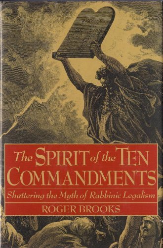 Stock image for Spirit of the Ten Commandments : Shattering the Myth of Rabbinic Legalism for sale by Better World Books: West